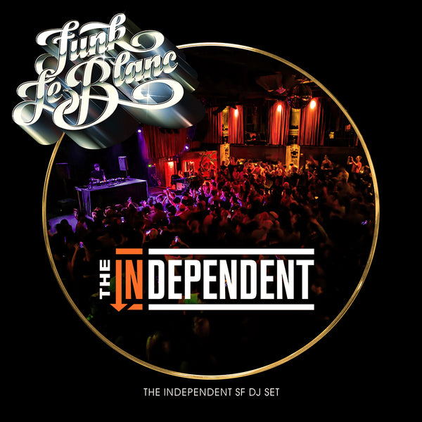 Funk LeBlanc - The Independent SF Live DJ Set - .WAV Download